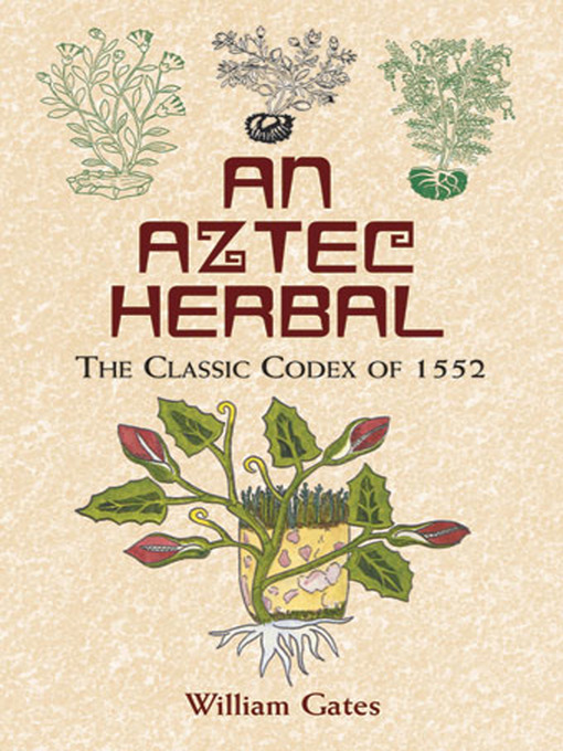 Title details for An Aztec Herbal by William Gates - Available